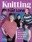 Knitting in the Fast Lane: More Than 35 Projects for All Skill Levels, Holmes, Christina L. & Colucci, Mary