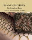 Bead Embroidery The Complete Guide: Bring New Dimension to Classic Needlework, Davis, Jane