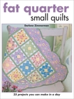 Fat Quarter Small Quilts: 25 Projects You Can Make in a Day, Zimmerman, Darlene