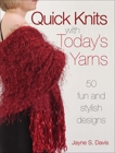 Quick Knits With Today's Yarns: 50 Fun and Stylish Designs, Davis, Jane