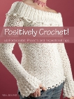 Positively Crochet!: 50 Fashionable Projects and Inspirational Tips, Hall, Mary Jane