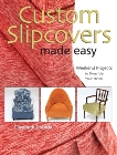 Custom Slipcovers Made Easy: Weekend Projects to Dress Up Your DTcor, Dubicki, Elizabeth