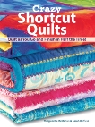 Crazy Shortcut Quilts: Quilt as You Go and Finish in Half the Time!, Mcmanus, Marguerita & Raffuse, Sarah