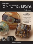 Creating Lampwork Beads for Jewelry, Leonardo, Karen