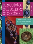 Bracelets, Buttons & Brooches: 20 Projects Using Innovative Beading Techniques, Davis, Jane