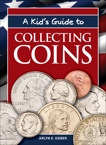 A Kid's Guide to Collecting Coins, Sieber, Arlyn G.