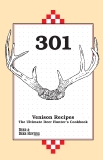 301 Venison Recipes: The Ultimate Deer Hunter's Cookbook, 