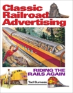 Railroad Advertising: Riding the Rails Again, Burness, Tad