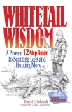 Whitetail Wisdom: A Proven 12-Step Guide to Scouting Less and Hunting More, 