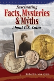 Fascinating Facts, Mysteries and Myths About U.S. Coins, 