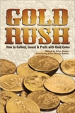 Gold Rush: How to Collect, Invest and Profit With Gold Coins, Sieber, Arlyn