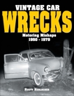 Vintage Car Wrecks Motoring Mishaps 1950-1979, Herlocher, Rusty