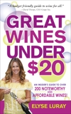 Great Wines Under $20: Be the Toast of the Party Without Breaking the Bank, Luray, Elyse