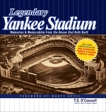 Legendary Yankee Stadium: Memories and Memorabilia from the House that Ruth built, O'Connell, Thomas