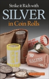 Strike it Rich with Silver in Coin Rolls, Conway, David J.