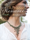 A Beaded Romance: 26 Beadweaving Patterns and Projects for Gorgeous Jewelry, Wiese, Kelly