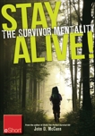 Stay Alive - The Survivor Mentality eShort: Learn how to control fear in situations by using the survival mindset., McCann, John