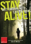 Stay Alive - Best Survival Kits, Lists & Ideas eShort: Make the best survival kit with these great ideas for clothes, food & emergency supplies., McCann, John