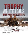 Trophy Whitetails with Pat and Nicole Reeve: Tips and Tactics From the Driven Team, Dobie, Duncan