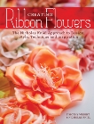 Creating Ribbon Flowers: The Nicholas Kniel Approach to Design, Style, Technique & Inspiration, Kniel, Nicholas & Wright, Timothy