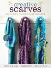 Creative Scarves: 20+ Stylish Projects to Craft and Stitch, Windsor, Tiffany M. & Borchers, Heidi