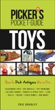 Picker's Pocket Guide - Toys: How to Pick Antiques Like a Pro, Bradley, Eric