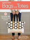 Sew4Home Bags and Totes: 10 Easy, Fashionable Projects Anyone Can Sew, Adams, Anne & Johnson, Liz