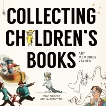 Collecting Children's Books: Art, Memories, Values, Zittle, Lauren & Fleisher, Noah