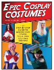 Epic Cosplay Costumes: A Step-by-Step Guide to Making and Sewing Your Own Costume Designs, Good, Kristie