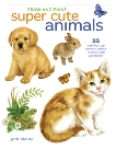 Draw and Paint Super Cute Animals: 35 Step-by-Step Demonstrations, Maday, Jane