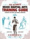 The Ultimate Mixed Martial Arts Training Guide: Techniques for Fitness, Self Defense, and Competition, Plyler, Danny & Seibert, Chad