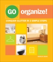 Go Organize: Conquer Clutter in 3 Simple Steps, Bohn, Marilyn