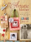 The Artistic Mother: A Practical Guide to Fitting Creativity into Your Life, Cole, Shona