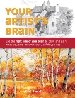 Your Artist's Brain: Use the right side of your brain to draw and paint what you see - not what you t hink you see, Purcell, Carl