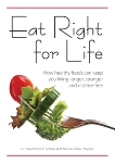 Eat Right for Life: How Healthy Foods Can Keep You Living Longer, Stronger and Disease-Free, Raymond A., Schep