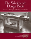 The Workbench Design Book: The Art & Philosophy of Building Better Benches, Schwarz, Christopher