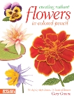 Creating Radiant Flowers in Colored Pencil: 64 step-by-step demos / 54 kinds of flowers, Greene, Gary