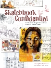 Sketchbook Confidential: Secrets from the private sketches of over 40 master artists, 