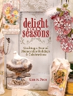 Delight in the Seasons: Crafting a Year of Memorable Holidays and Celebrations, Pace, Lisa M.