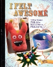 I Felt Awesome: Tips and Tricks for 35+ Needle-Poked Projects, Moxie