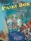 Mixed-Media Paint Box: Weekly Projects for a Year of Creative Expression, 