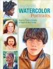 Realistic Watercolor Portraits: How to Paint a Variety of Ages and Ethnicities, Winton, Suzanna