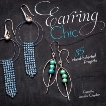 Earring Chic: 35 Hand-Selected Projects, 