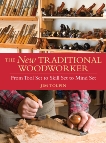 The New Traditional Woodworker: From Tool Set to Skill Set to Mind Set, Tolpin, Jim