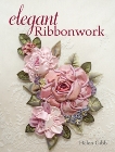 Elegant Ribbonwork: 24 Heirloom Projects for Special Occasions, Gibb, Helen