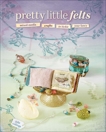 Pretty Little Felts: Mixed-Media Crafts To Tickle Your Fancy, Collings, Julie