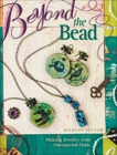 Beyond The Bead: Making Jewelry With Unexpected Finds, Potter, Margot