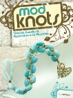 Mod Knots: Creating Jewelry and Accessories with Macrame, Milligan, Cathi