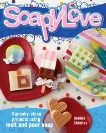 Soapylove: Squeaky-Clean Projects Using Melt-and-Pour Soap, Chialtas, Debbie