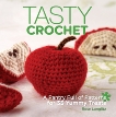 Tasty Crochet: A Pantry Full of Patterns for 33 Tasty Treats, Langlitz, Rose